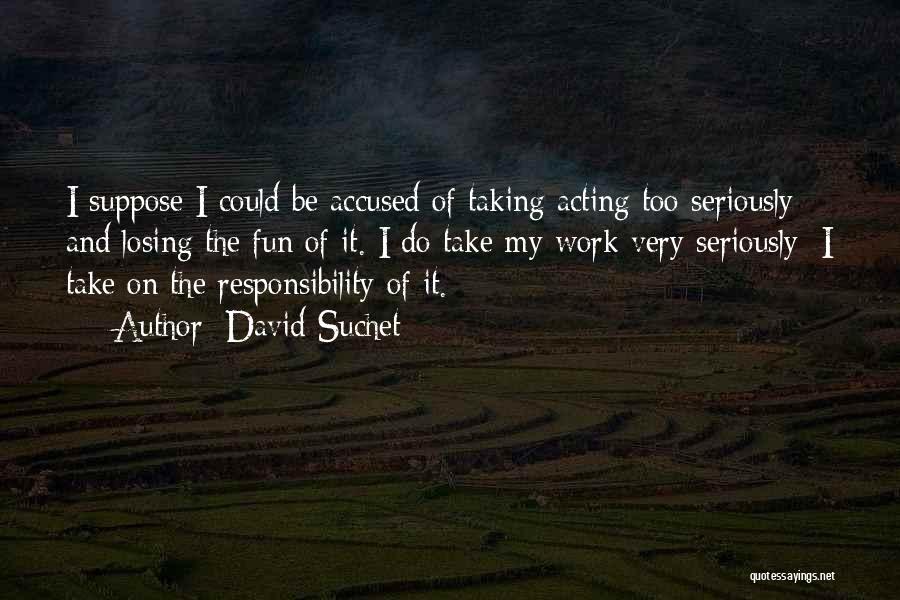 Taking On Responsibility Quotes By David Suchet