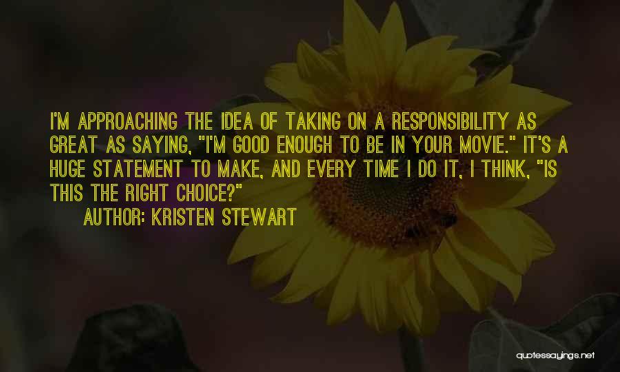 Taking On Responsibility Quotes By Kristen Stewart