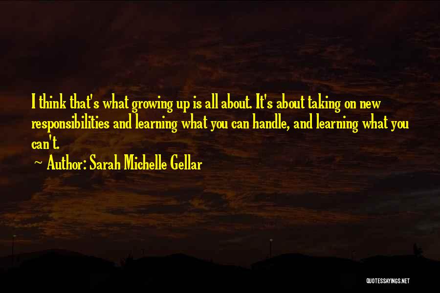 Taking On Responsibility Quotes By Sarah Michelle Gellar