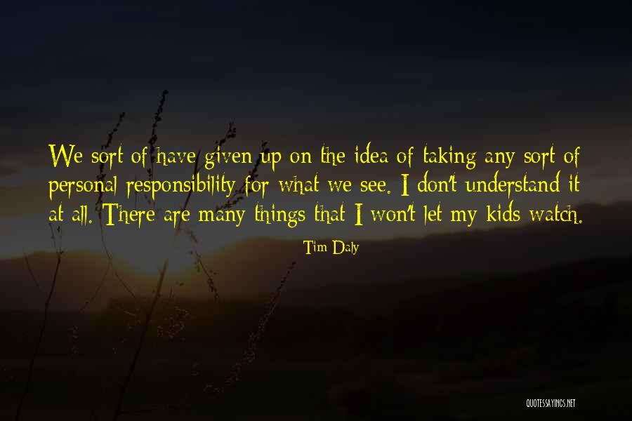Taking On Responsibility Quotes By Tim Daly Taking On Responsibility Quotes By Tim Daly