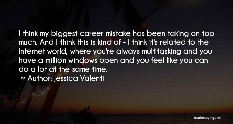 Taking On Too Much Quotes By Jessica Valenti