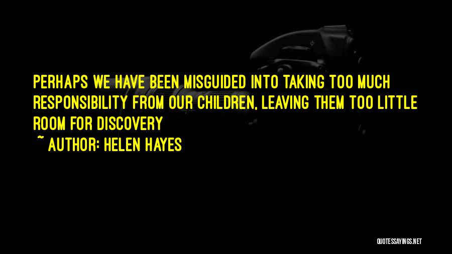 Taking On Too Much Responsibility Quotes By Helen Hayes