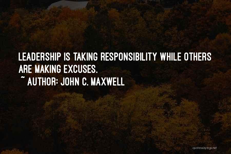 Taking On Too Much Responsibility Quotes By John C. Maxwell