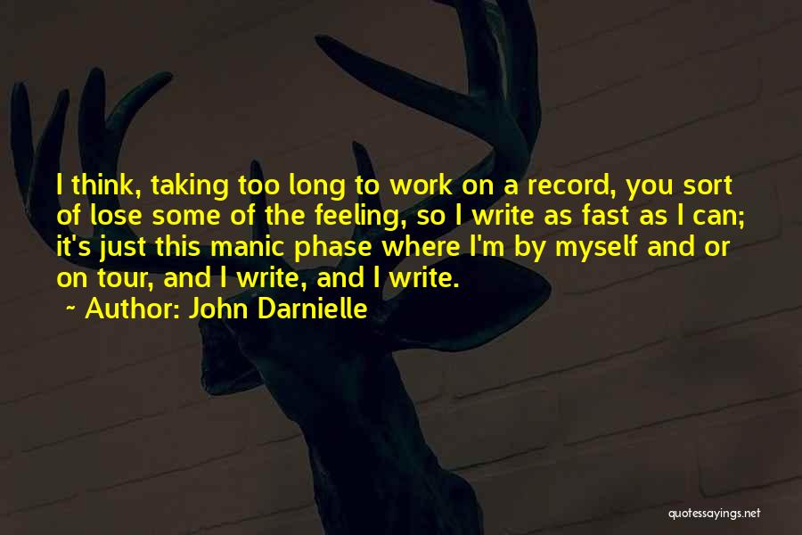 Taking On Too Much Work Quotes By John Darnielle