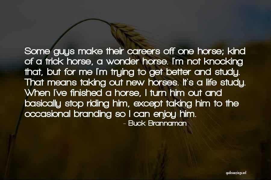 Taking One's Life Quotes By Buck Brannaman Taking One's Life Quotes By Buck Brannaman