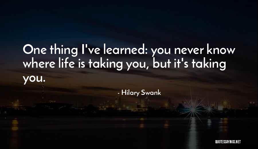 Taking One's Life Quotes By Hilary Swank Taking One's Life Quotes By Hilary Swank