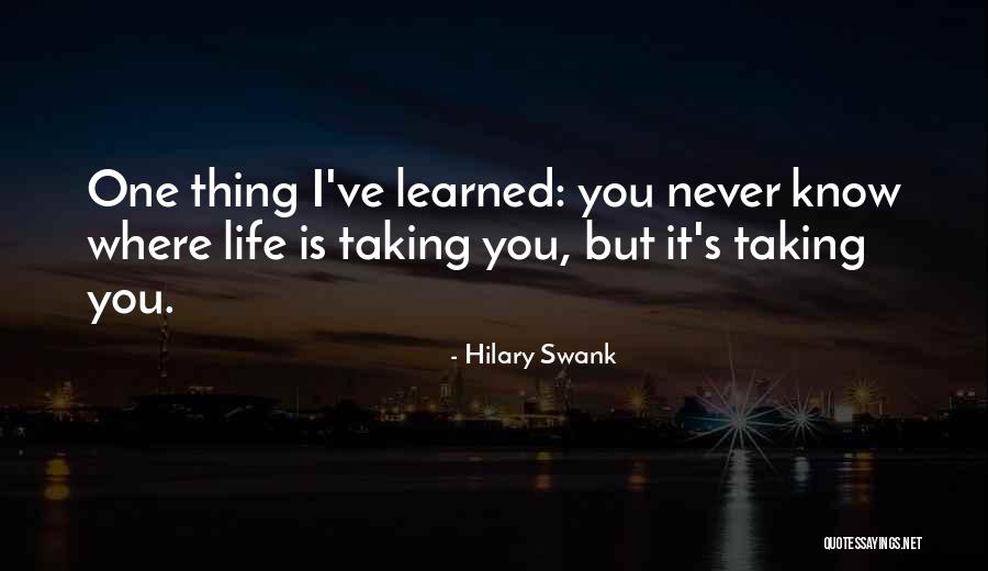 Taking One's Life Quotes By Hilary Swank