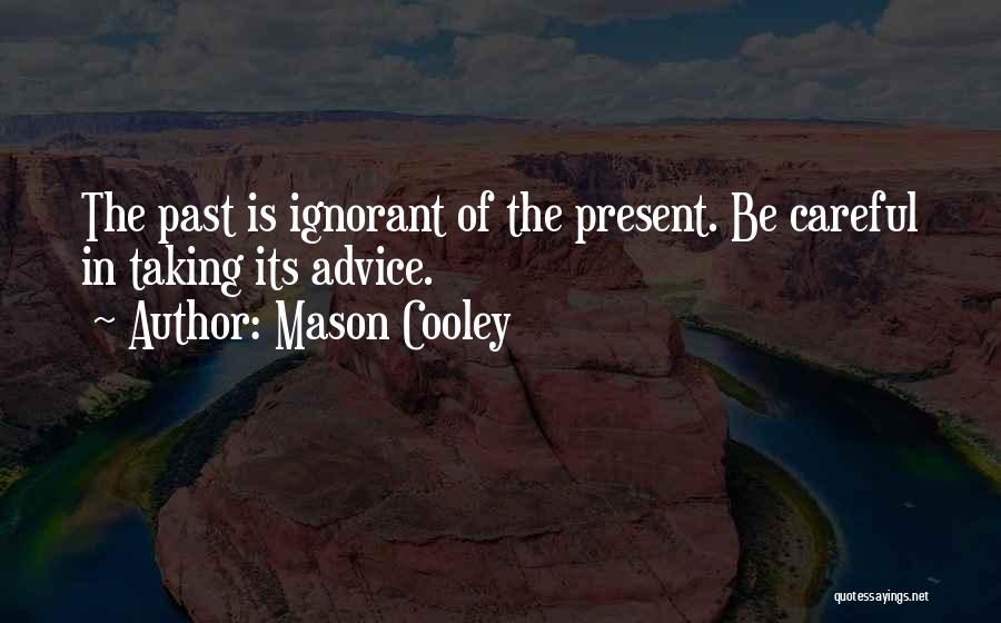 Taking One's Own Advice Quotes By Mason Cooley