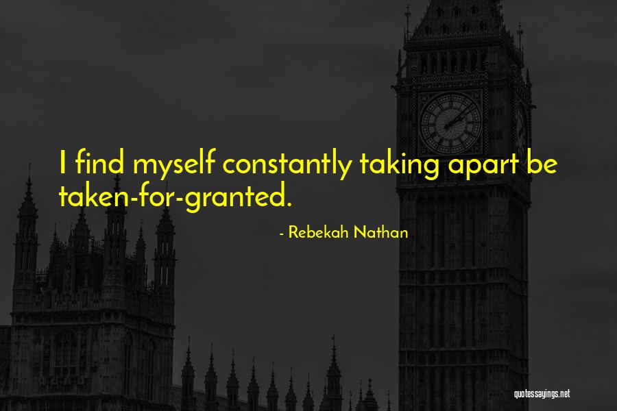 Taking Others For Granted Quotes By Rebekah Nathan Taking Others For Granted Quotes By Rebekah Nathan