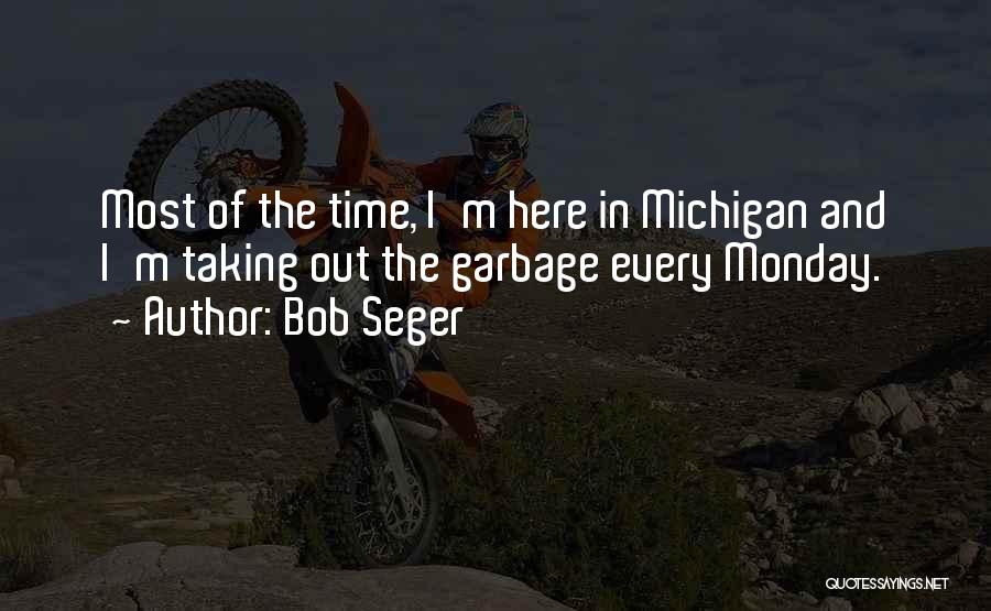 Taking Out The Garbage Quotes By Bob Seger