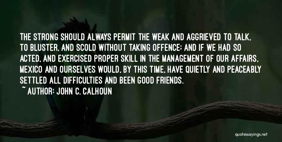 Taking Out Time For Friends Quotes By John C. Calhoun