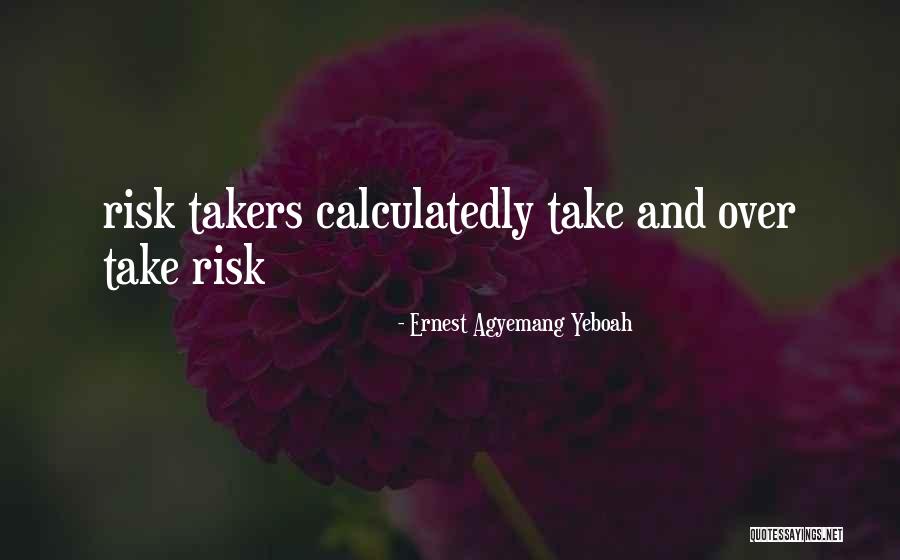 Taking Over Quotes By Ernest Agyemang Yeboah Taking Over Quotes By Ernest Agyemang Yeboah