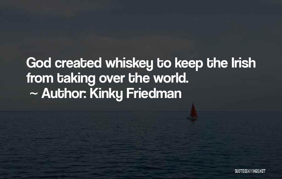 Taking Over The World Quotes By Kinky Friedman