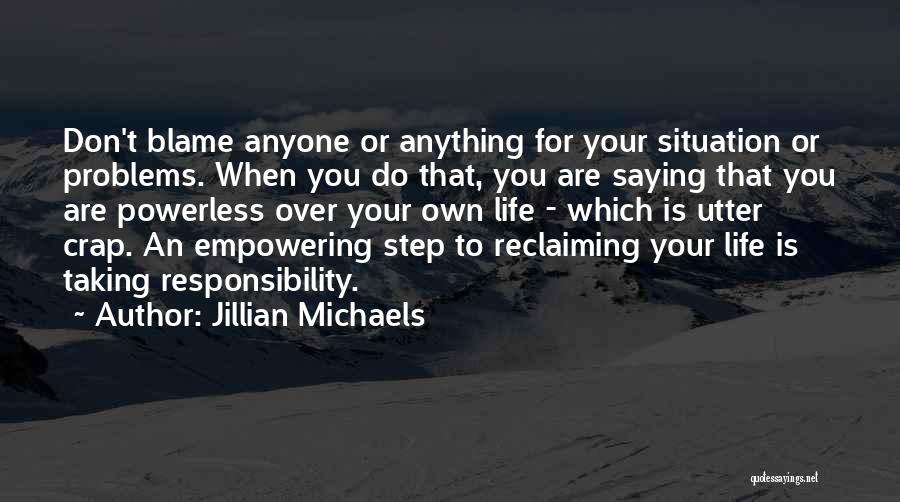 Taking Over Your Life Quotes By Jillian Michaels