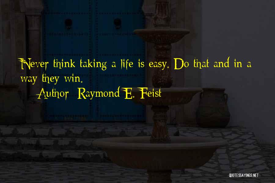 Taking Over Your Life Quotes By Raymond E. Feist