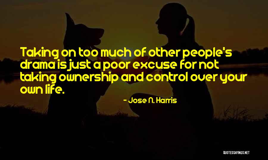 Taking Ownership Of Your Life Quotes By Jose N. Harris