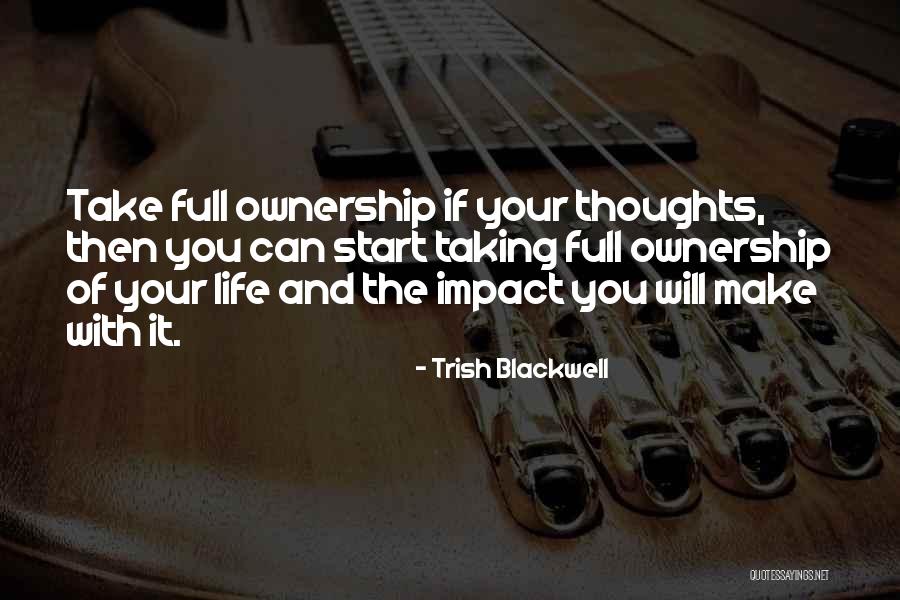 Taking Ownership Of Your Life Quotes By Trish Blackwell