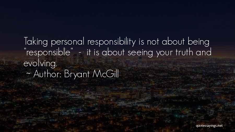 Taking Personal Responsibility Quotes By Bryant McGill