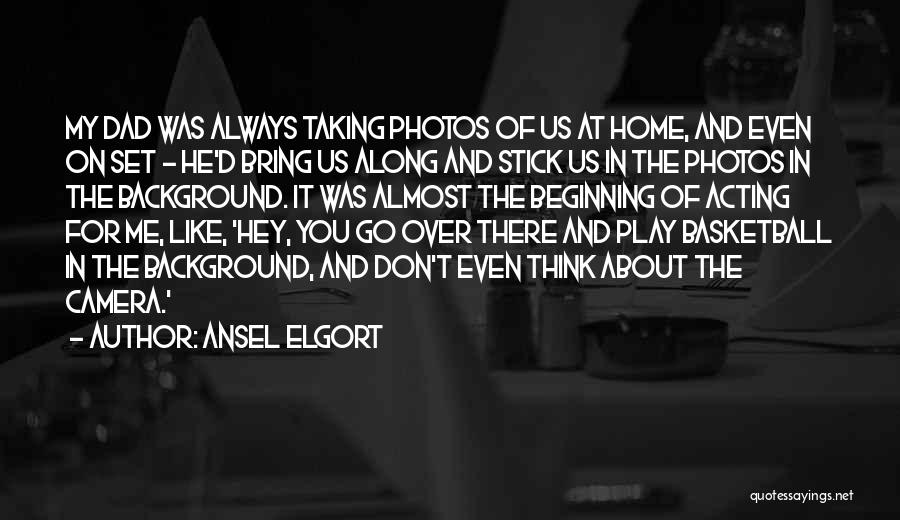 Taking Photos Of Yourself Quotes By Ansel Elgort