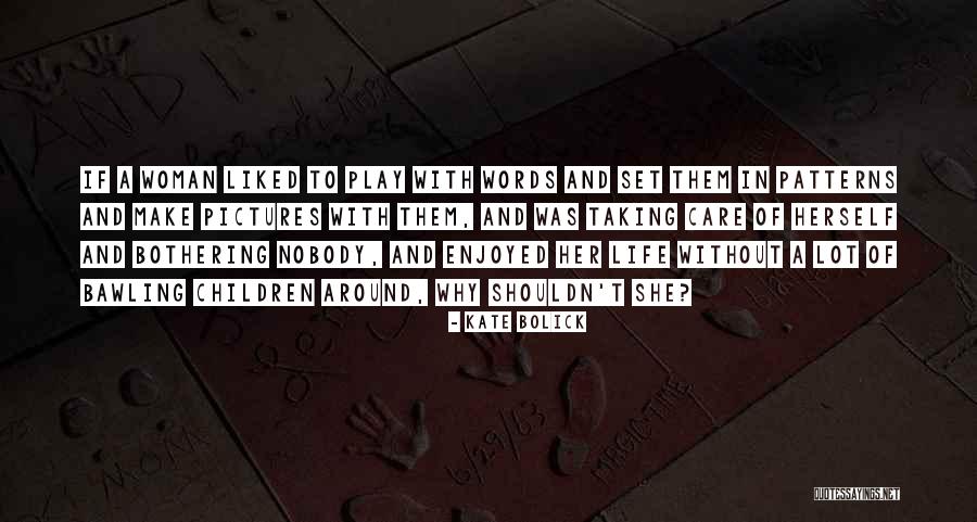 Taking Pictures Of Life Quotes By Kate Bolick Taking Pictures Of Life Quotes By Kate Bolick