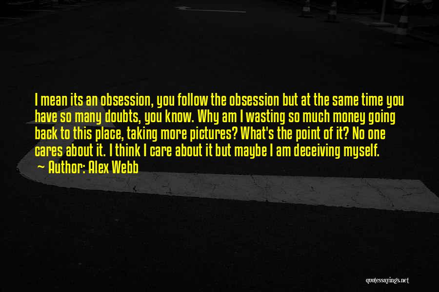 Taking Pictures Of Myself Quotes By Alex Webb