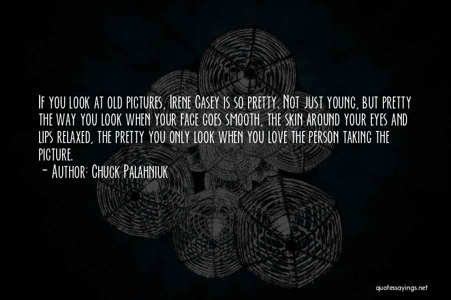 Taking Pictures With Your Love Quotes By Chuck Palahniuk