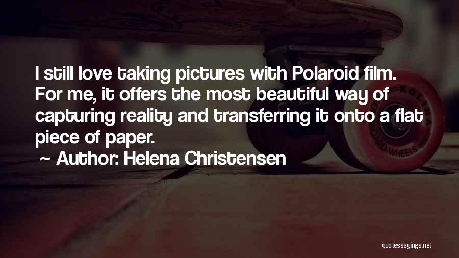 Taking Pictures With Your Love Quotes By Helena Christensen