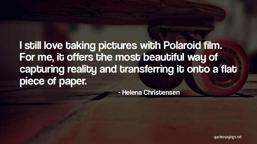 Taking Pictures With Your Love Quotes By Helena Christensen Taking Pictures With Your Love Quotes By Helena Christensen