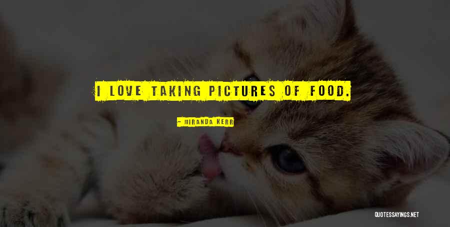 Taking Pictures With Your Love Quotes By Miranda Kerr Taking Pictures With Your Love Quotes By Miranda Kerr