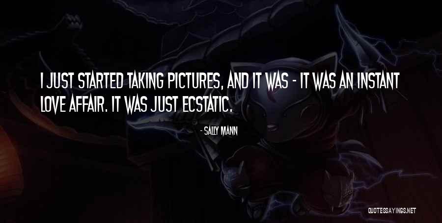 Taking Pictures With Your Love Quotes By Sally Mann Taking Pictures With Your Love Quotes By Sally Mann