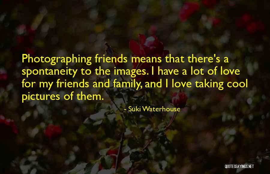 Taking Pictures With Your Love Quotes By Suki Waterhouse