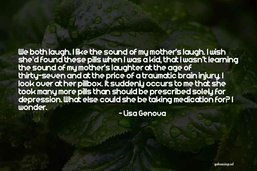 Taking Pills Quotes By Lisa Genova