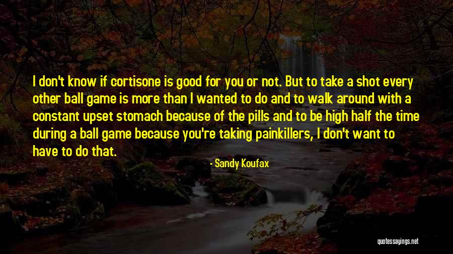 Taking Pills Quotes By Sandy Koufax