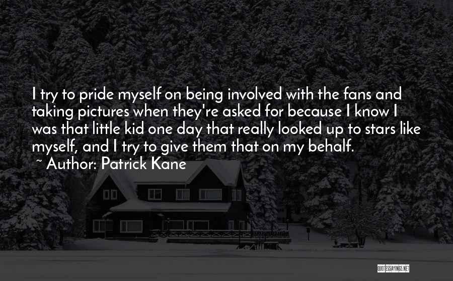 Taking Pride Quotes By Patrick Kane