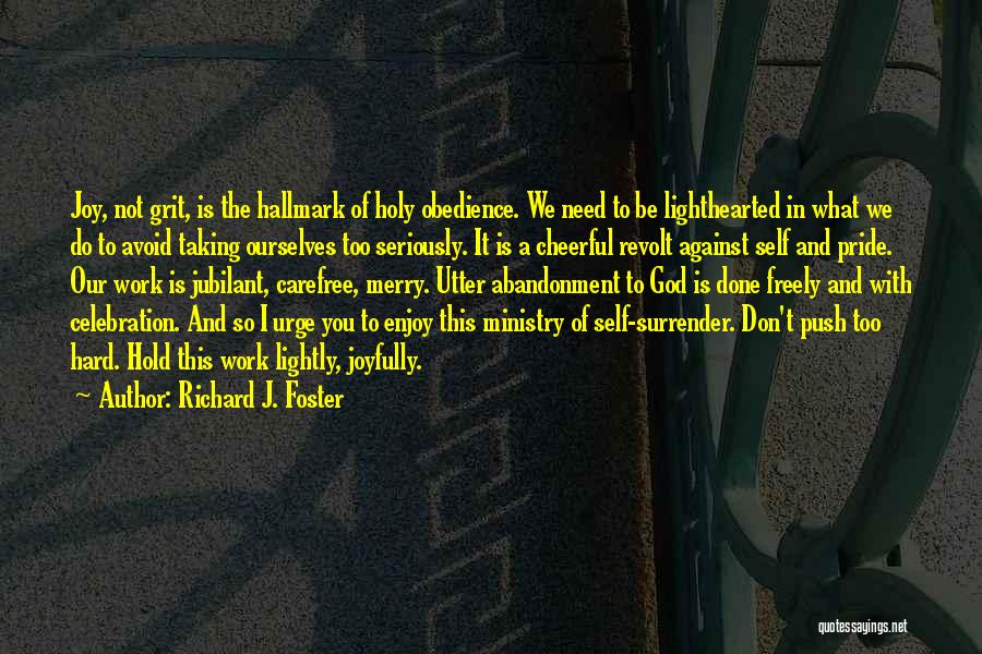 Taking Pride Quotes By Richard J. Foster