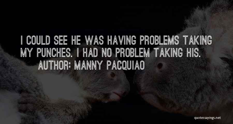 Taking Punches Quotes By Manny Pacquiao