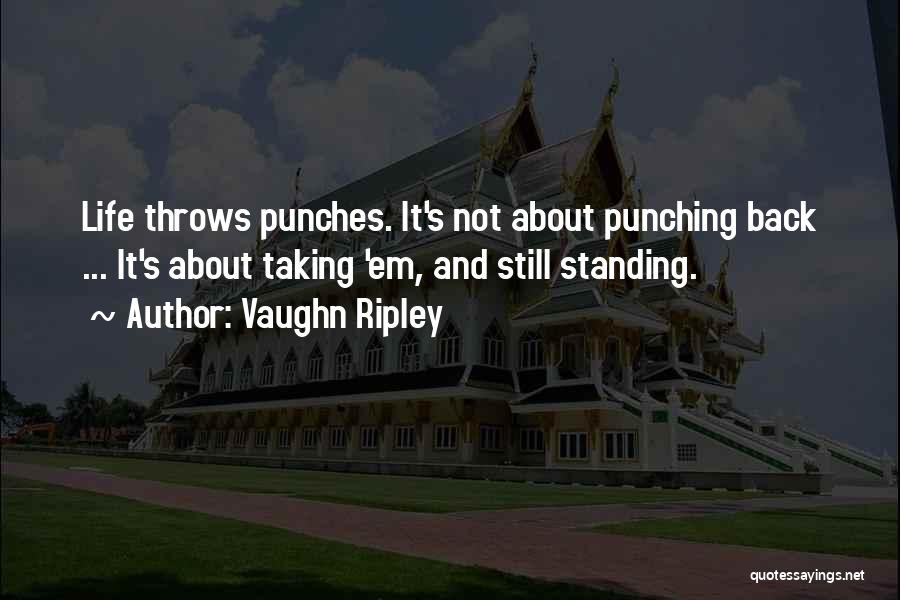 Taking Punches Quotes By Vaughn Ripley