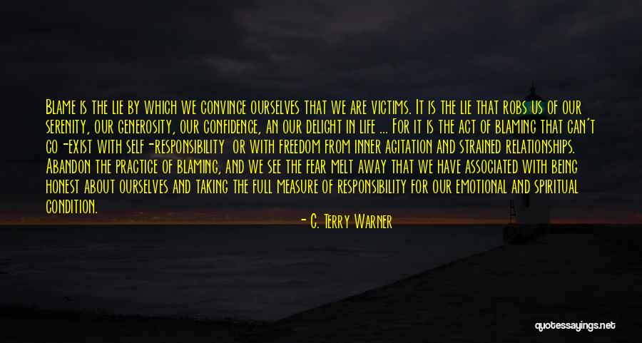 Taking Responsibility And Not Blaming Others Quotes By C. Terry Warner Taking Responsibility And Not Blaming Others Quotes By C. Terry Warner