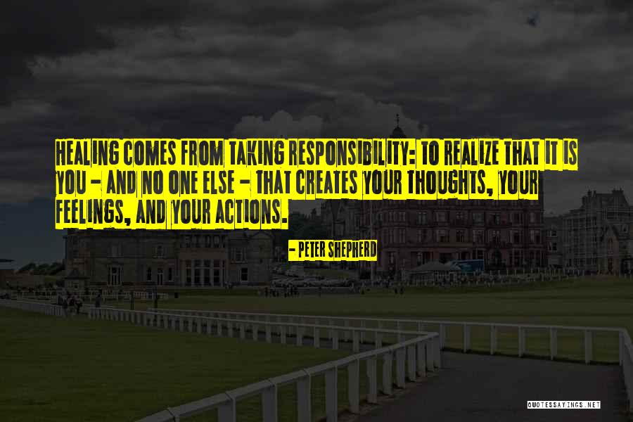 Taking Responsibility For Our Own Actions Quotes By Peter Shepherd Taking Responsibility For Our Own Actions Quotes By Peter Shepherd