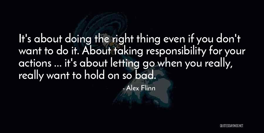 Taking Responsibility For Your Actions Quotes By Alex Flinn Taking Responsibility For Your Actions Quotes By Alex Flinn