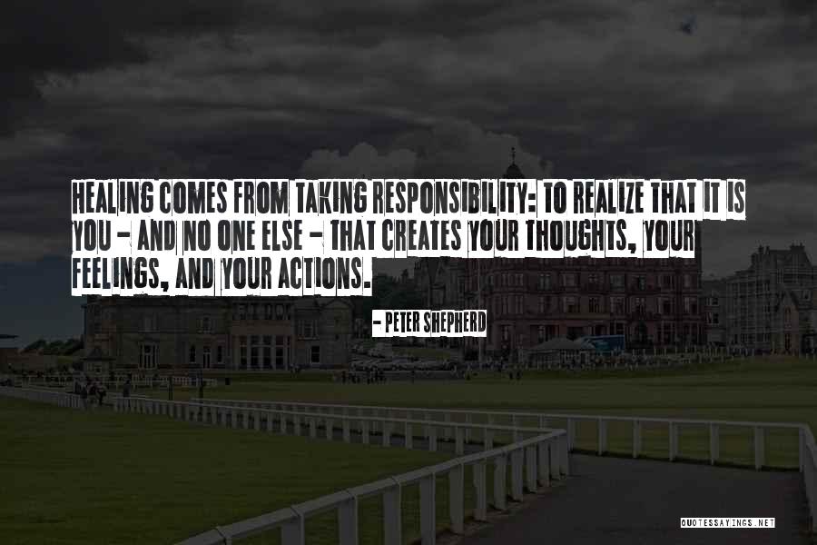 Taking Responsibility For Your Actions Quotes By Peter Shepherd Taking Responsibility For Your Actions Quotes By Peter Shepherd