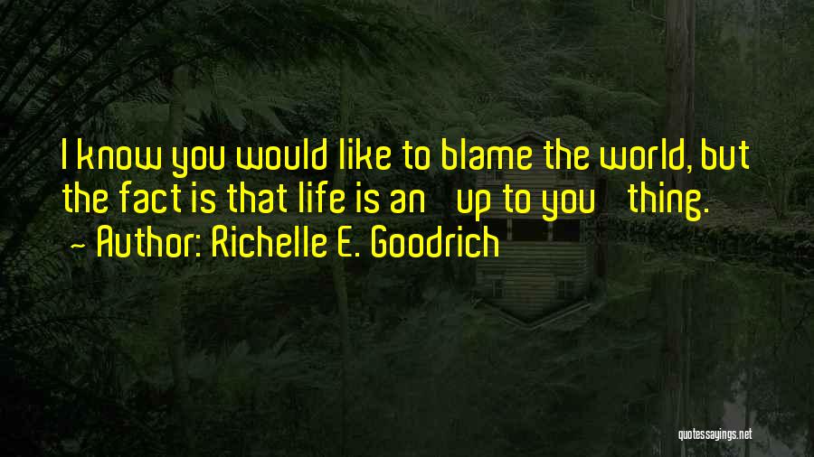 Taking Responsibility For Your Own Life Quotes By Richelle E. Goodrich