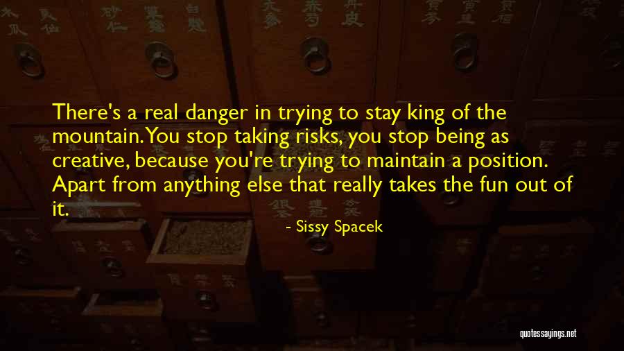 Taking Risks And Having Fun Quotes By Sissy Spacek Taking Risks And Having Fun Quotes By Sissy Spacek