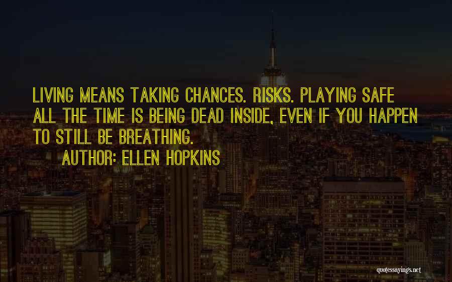 Taking Risks And Living Life Quotes By Ellen Hopkins