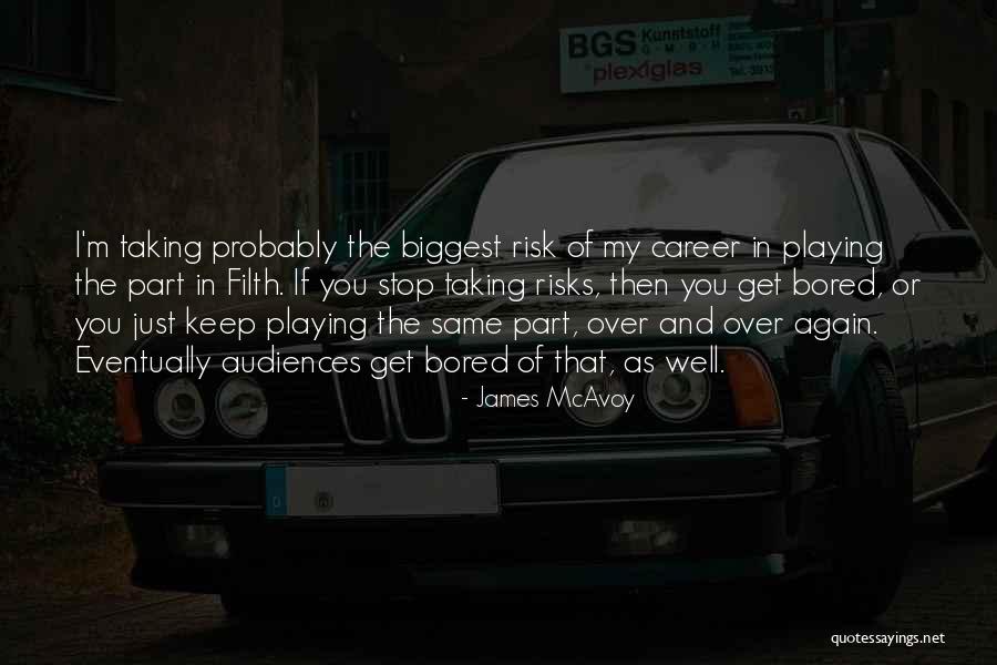 Taking Risks For Others Quotes By James McAvoy