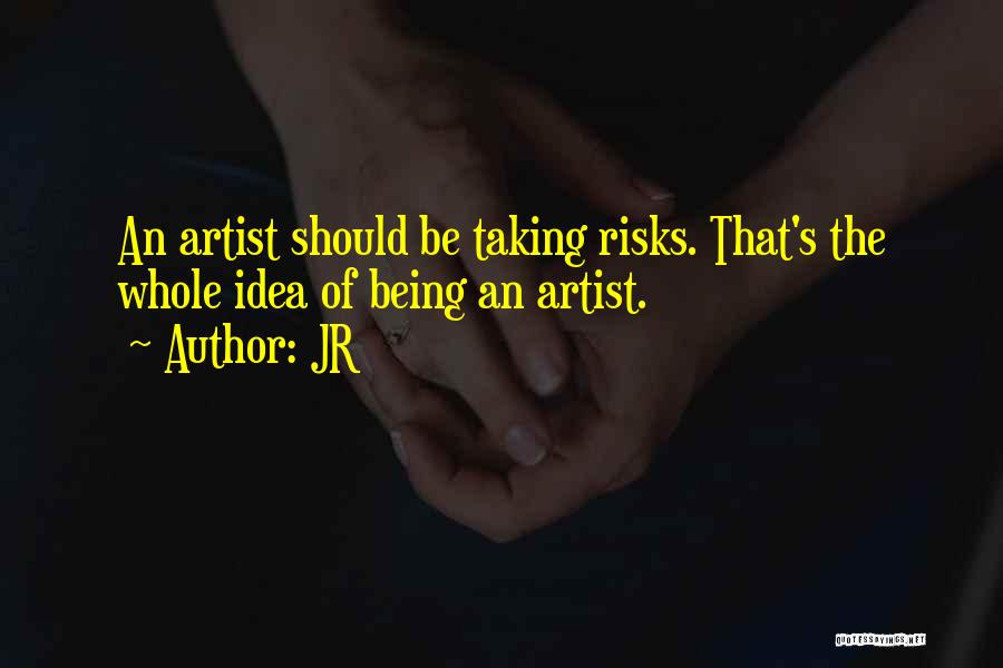 Taking Risks For Others Quotes By JR
