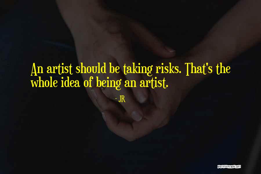 Taking Risks For Others Quotes By JR