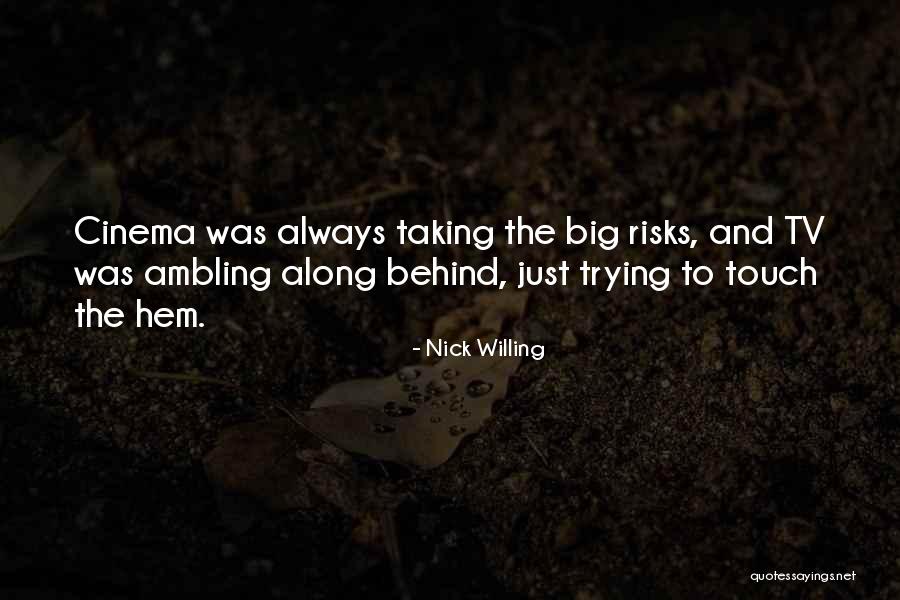 Taking Risks For Others Quotes By Nick Willing