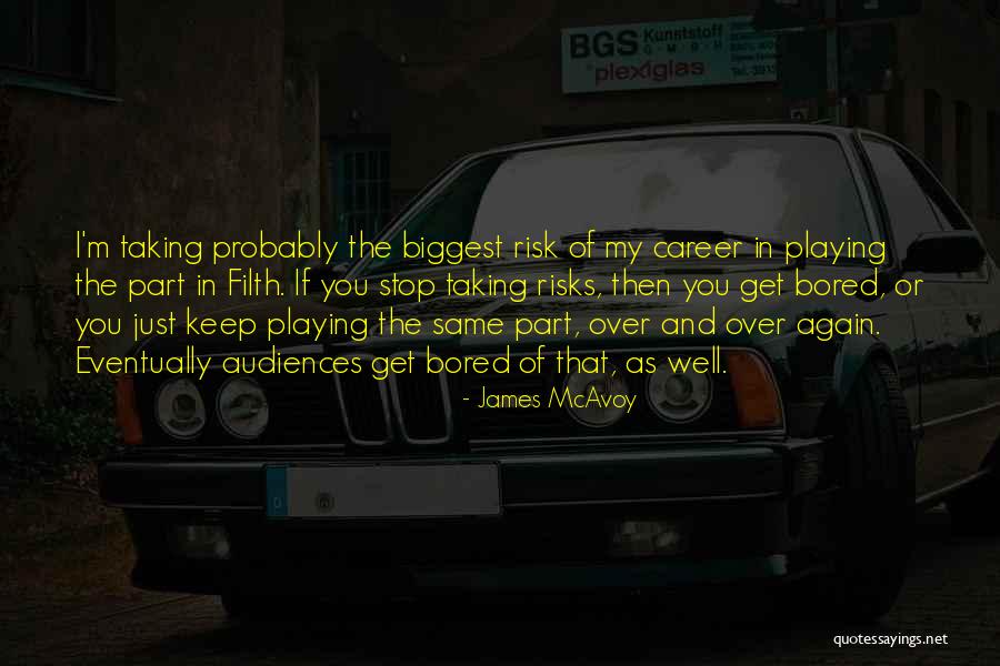Taking Risks For Someone Quotes By James McAvoy Taking Risks For Someone Quotes By James McAvoy