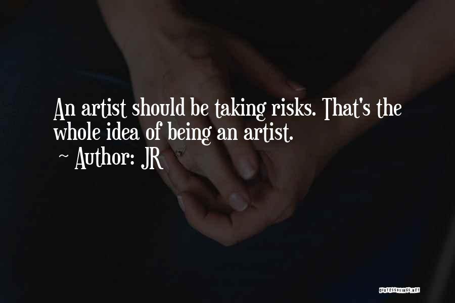 Taking Risks For Someone Quotes By JR